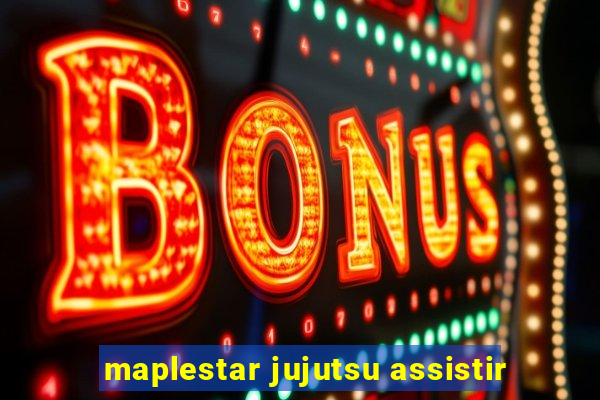 maplestar jujutsu assistir